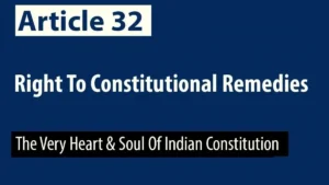 Right to Constitutional Remedies: Article 32, Writs and Supreme Court’s Role