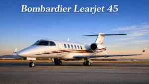 What is Bombardier Learjet 45? Specification and Company details