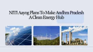 NITI Aayog Drafts Blueprint to Turn This State into a Clean Energy Hub by 2035