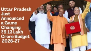 Uttar Pradesh Just Announced a Game Changing ₹9.13 Lakh Crore Budget 2026-27