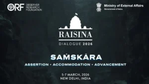 Raisina Dialogue 2026: Global Leaders Gather in Delhi From 5th March