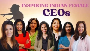 Top Inspiring Women CEOs of India Who Shaped the World, Know About Them