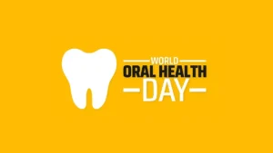 World Oral Health Day 2026: Simple Daily Habits for Strong Teeth and Better Health