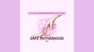 National Safe Motherhood Day 2026: Why Maternal Health Is a National Priority