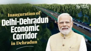 Economic Corridor Between Delhi and Dehradun Inaugurated By PM Modi: A New Era for Regional Development