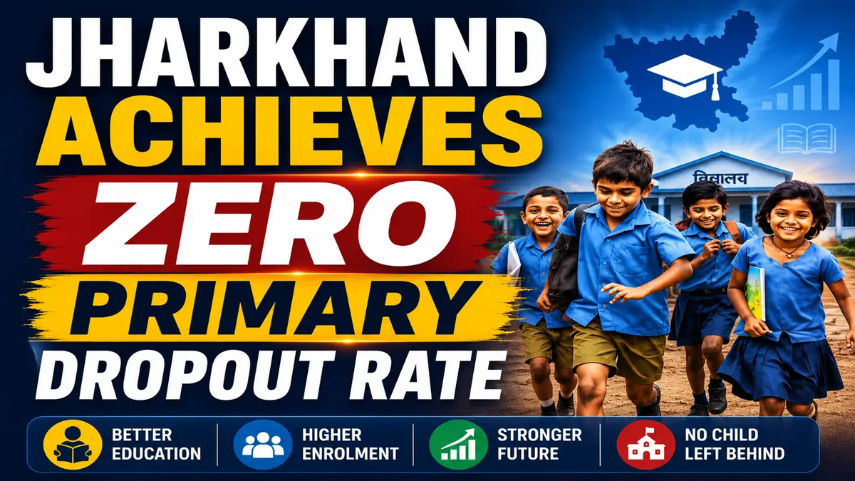 Jharkhand Achieves Zero Primary Dropout Rate in 2024-25