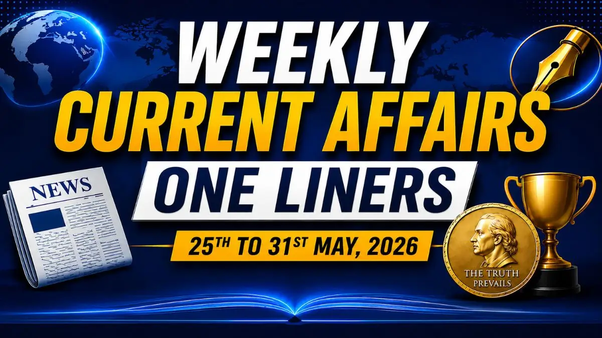 Weekly Current Affairs One Liners (25th to 31st May, 2026)