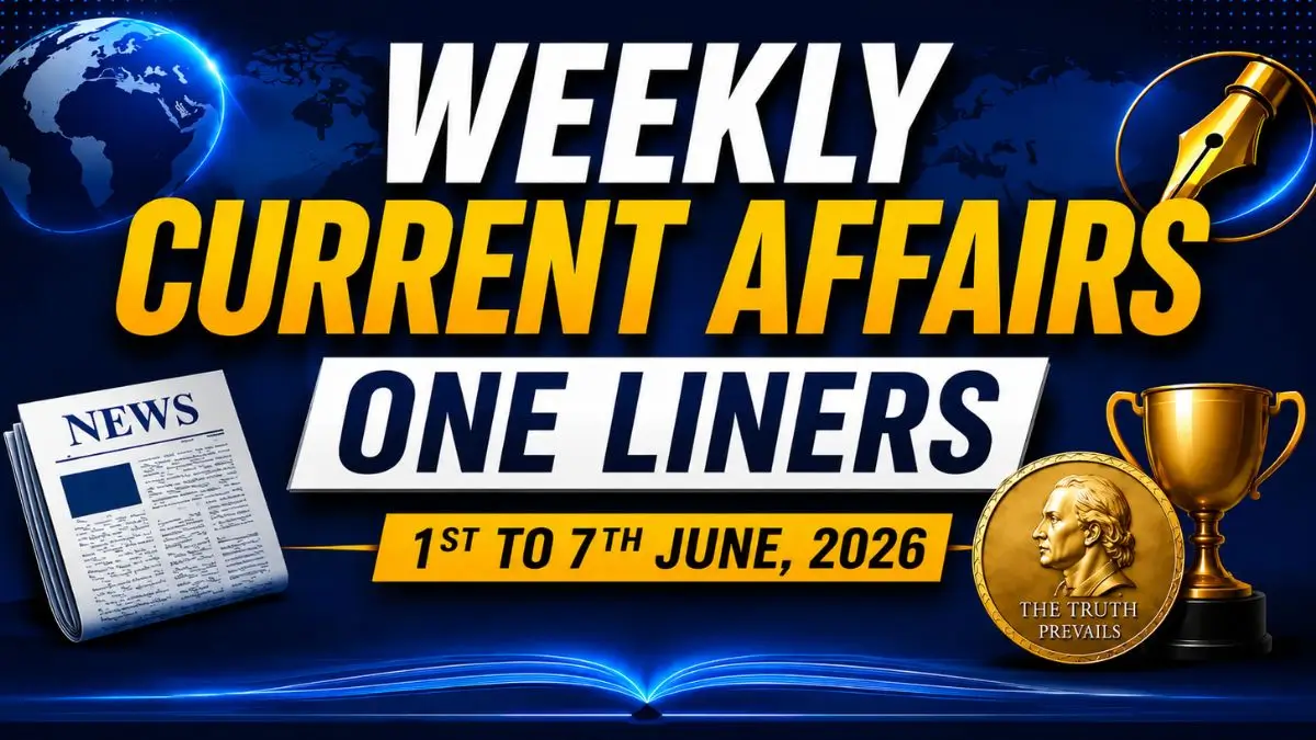 Weekly Current Affairs One Liners (1st to 7th June, 2026)