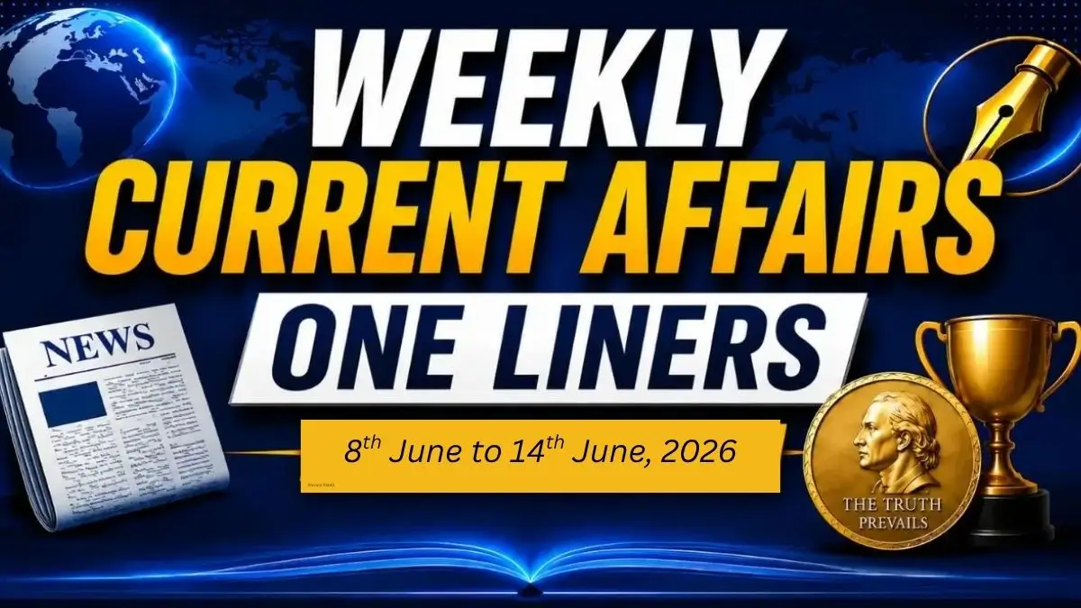 Weekly Current Affairs One Liners (8th to 14th June, 2026)
