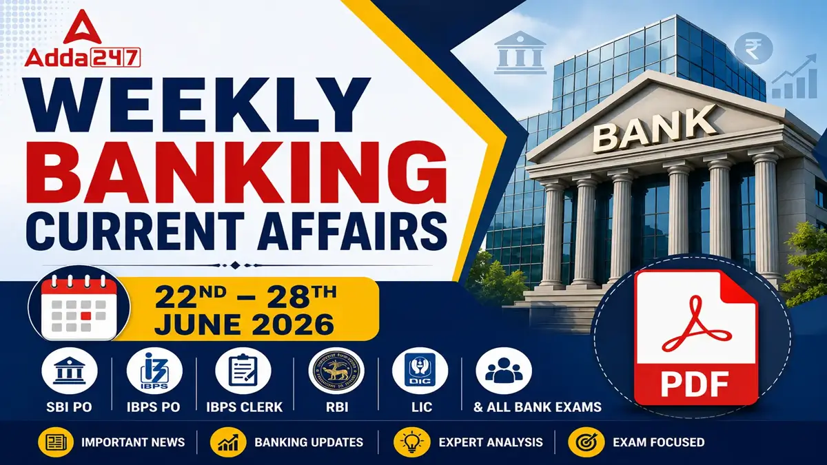 Download the Weekly Banking Current Affairs PDF (22nd–28th June 2026) for SBI PO, IBPS PO, Clerk, RBI, LIC, NABARD & all bank exams. Free PDF with key updates.