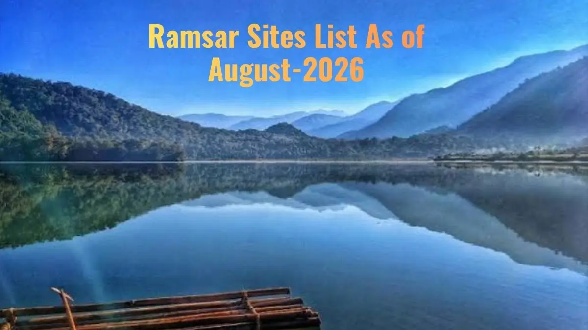 Ramsar Sites in India 2026: State-Wise List of All 101 Ramsar Sites, Latest Updates, Largest & Smallest Wetlands
