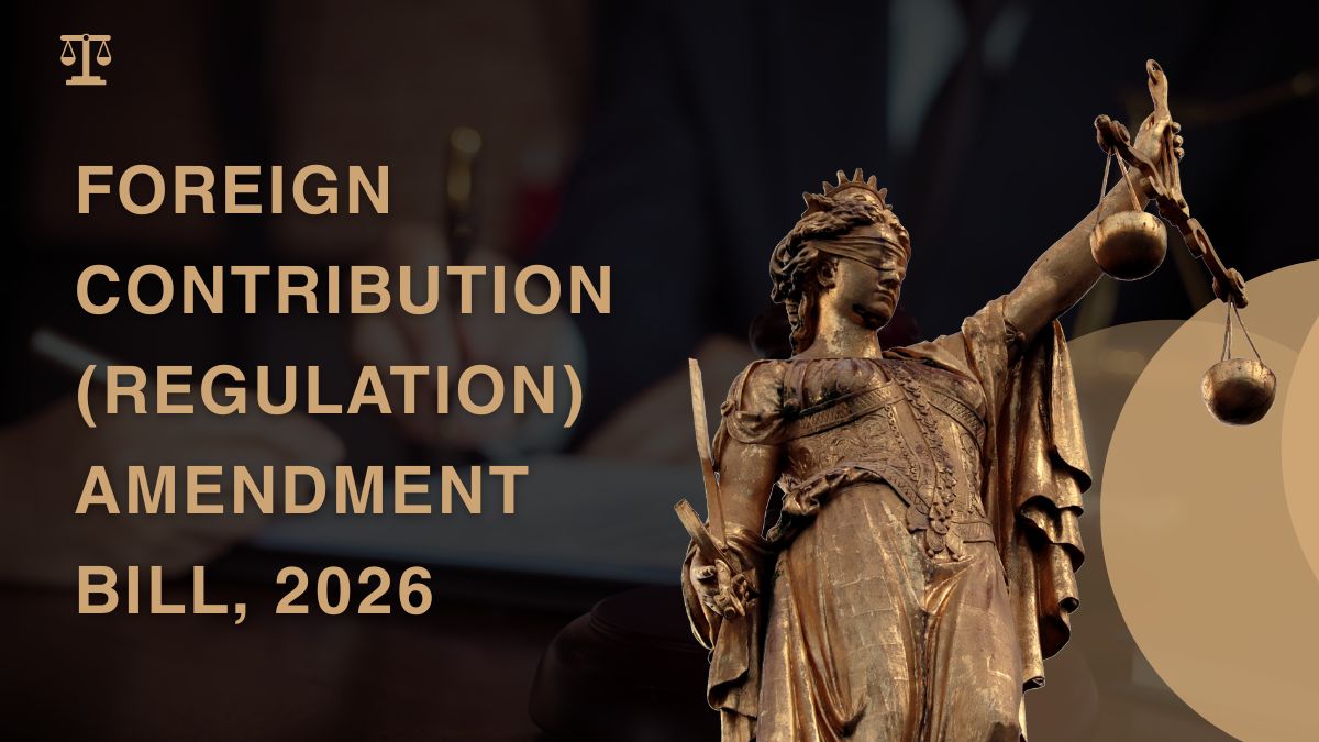 Foreign Contribution (Regulation) Amendment Bill, 2026: Key Features, Objectives, Significance, Concerns and Major Changes Explained