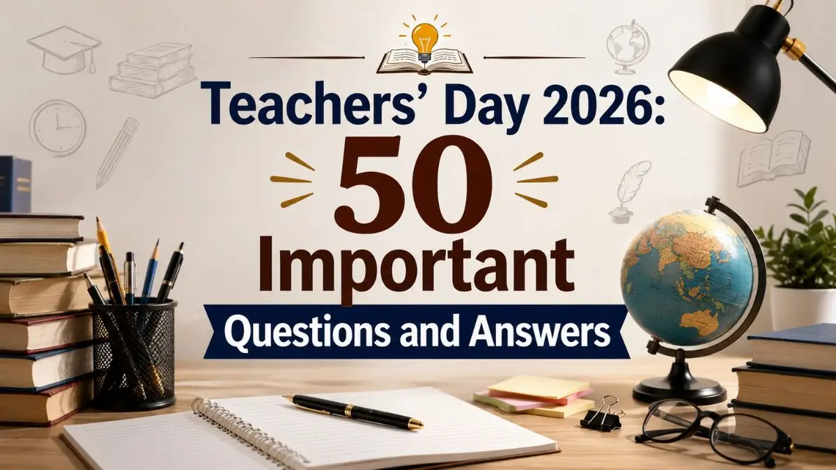Teachers’ Day 2026: Attempt 50 Important Questions and Answers