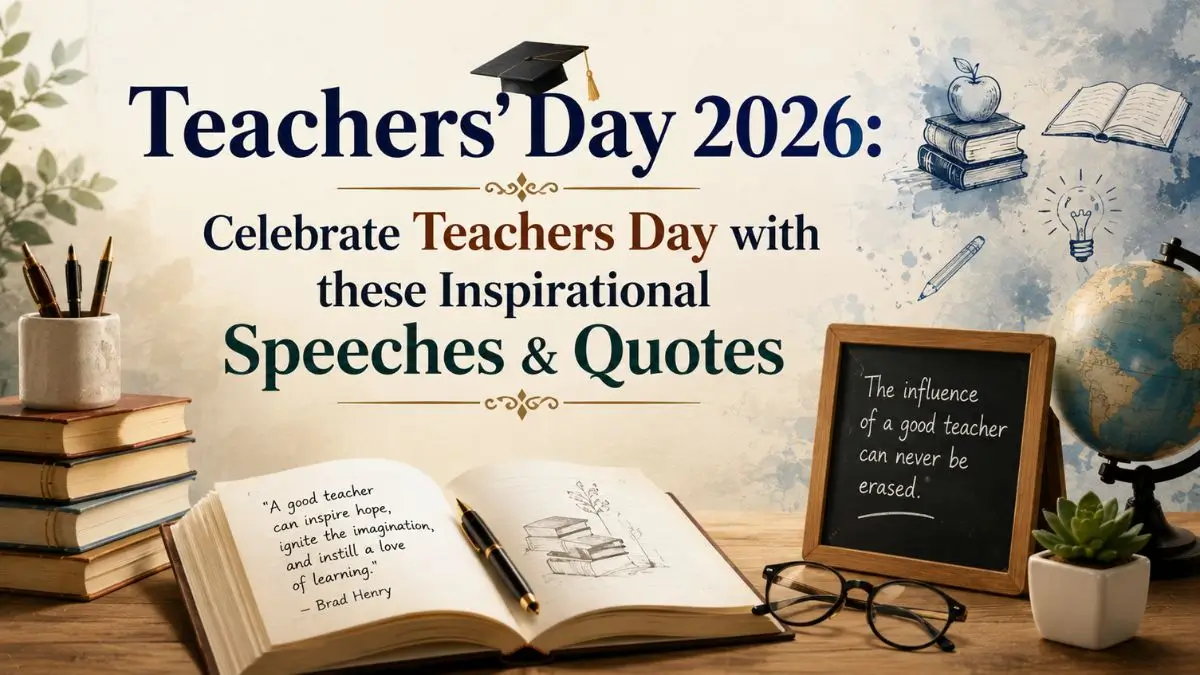Teachers’ Day 2026: Inspirational Speeches by Important Public Figures