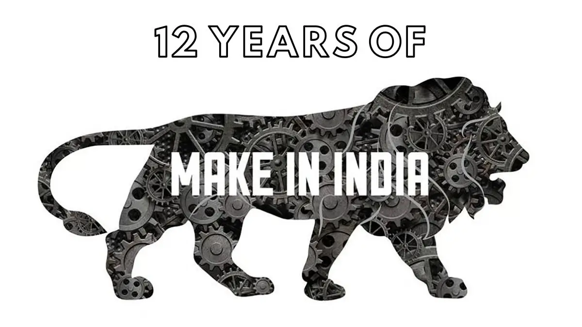 12 Years of Make in India: India’s Manufacturing Journey, Key Achievements and New Initiatives
