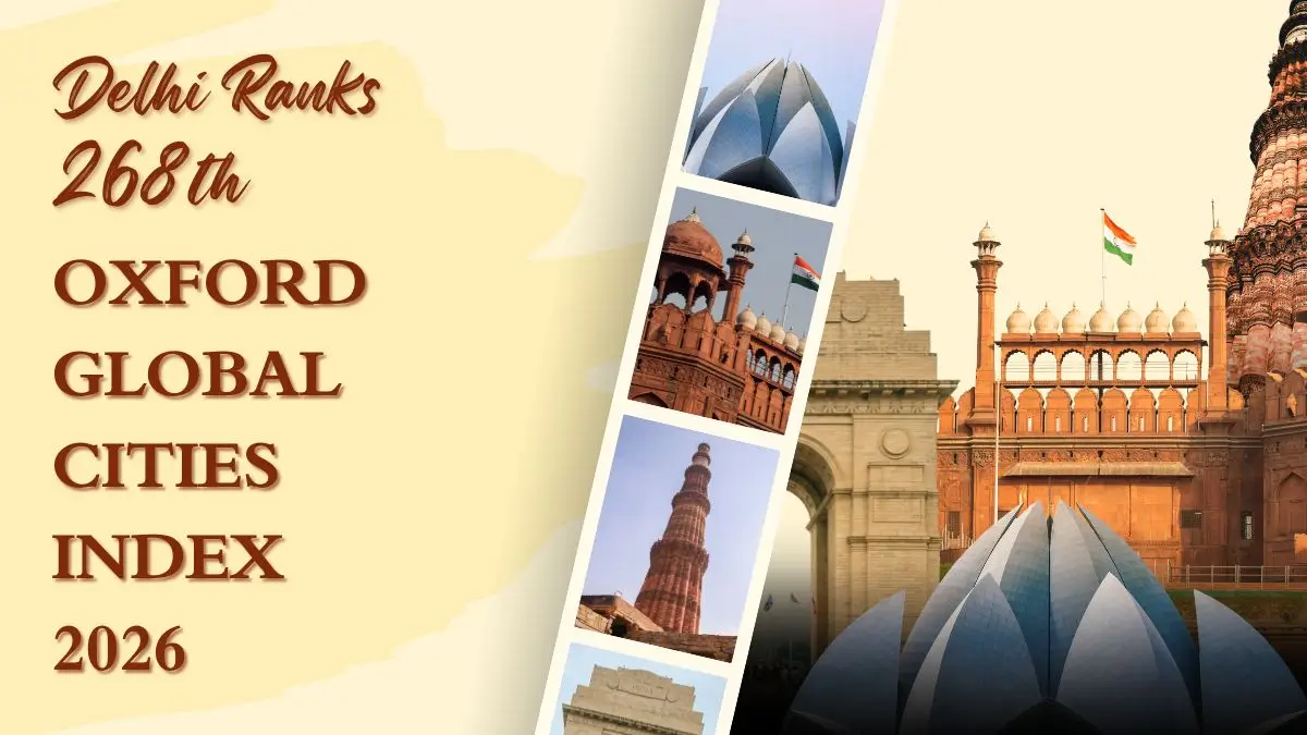 Oxford Global Cities Index 2026: Delhi Ranks 268th Among 1,000 Cities