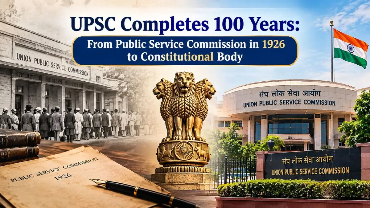 UPSC Completes 100 Years: From Public Service Commission in 1926 to Constitutional Body