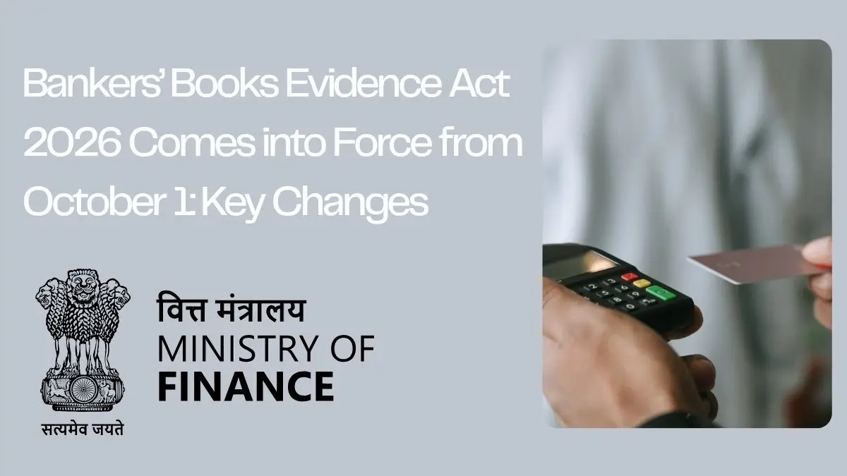 Bankers’ Books Evidence Act 2026 Comes into Force from October 1: Key Changes