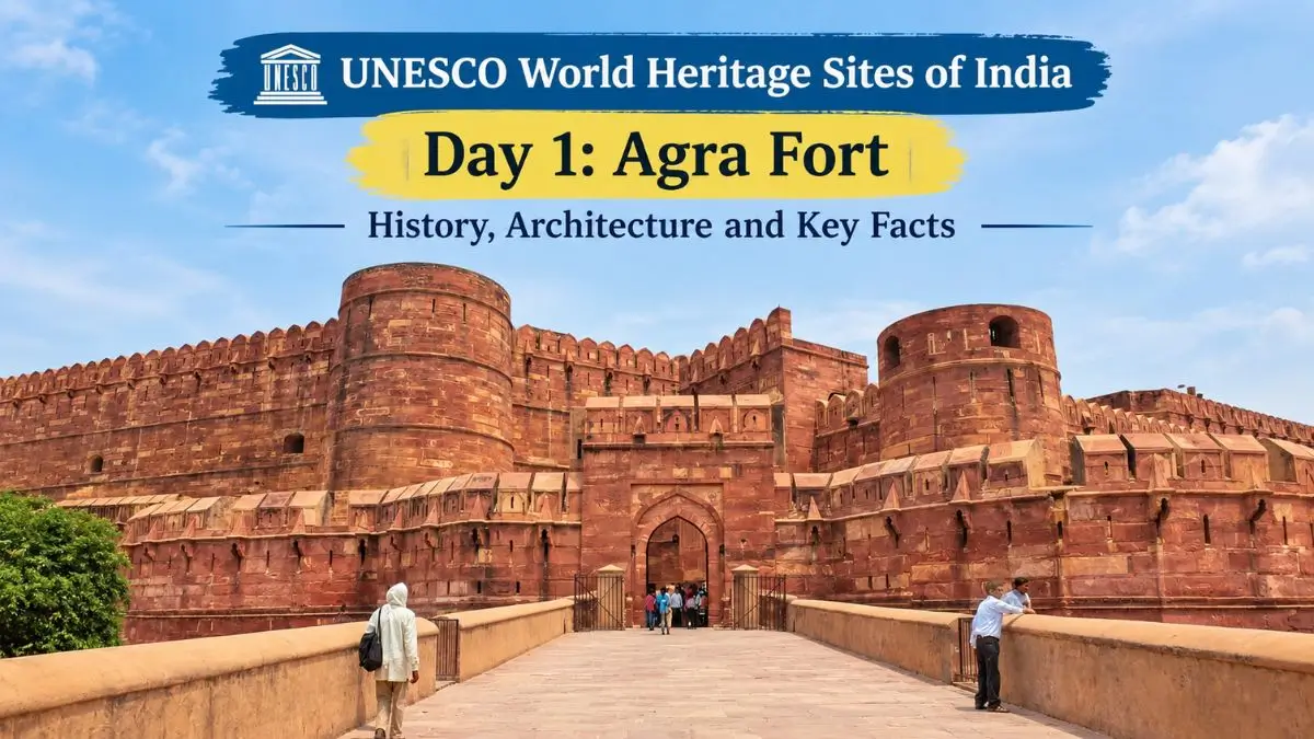 UNESCO World Heritage Sites of India - Day 1: Agra Fort | History, Architecture and Key Facts