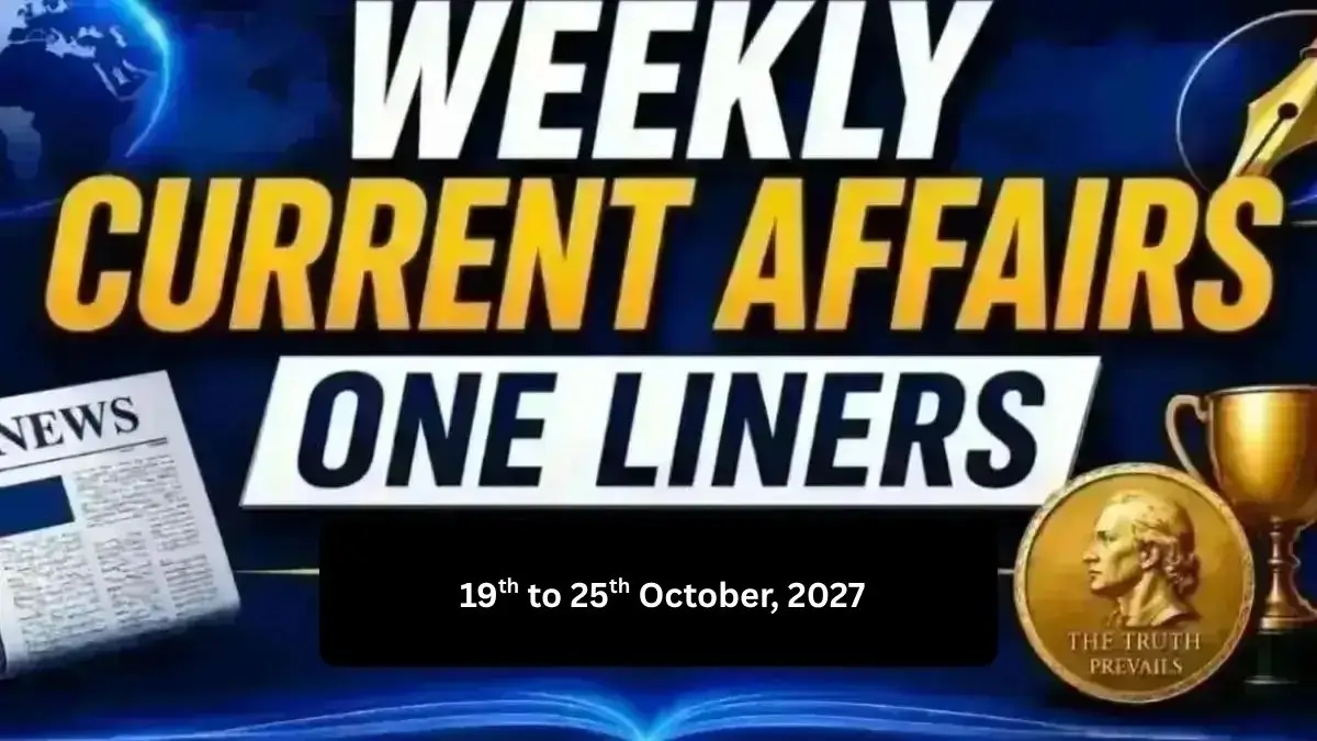 Weekly Current Affairs One Liners (19th to 25th October, 2026)