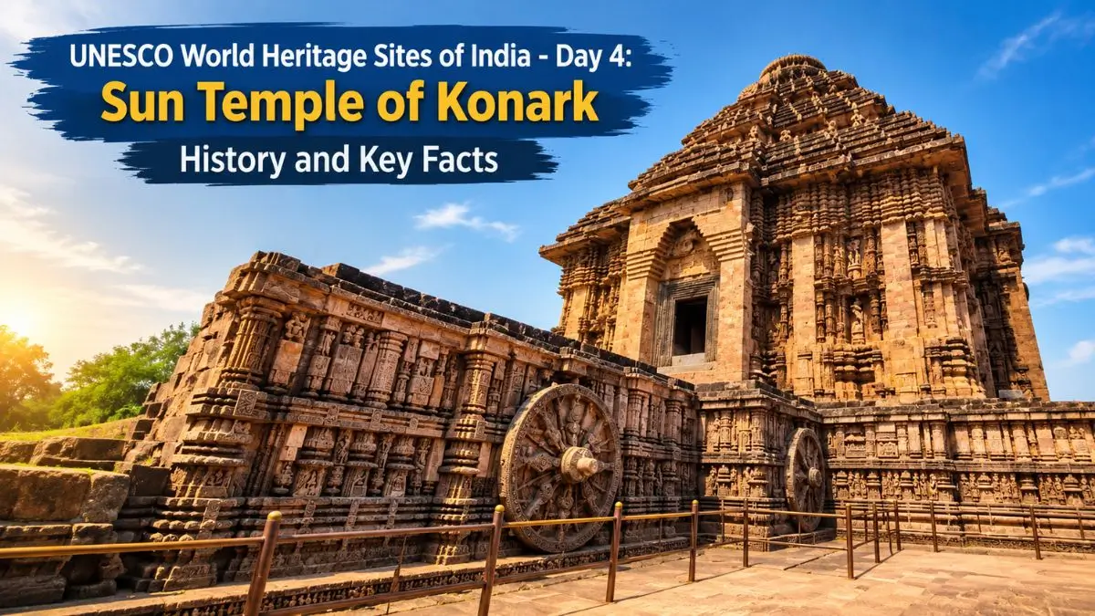 UNESCO World Heritage Sites of India - Day 4: Sun Temple of Konark History and Key Facts